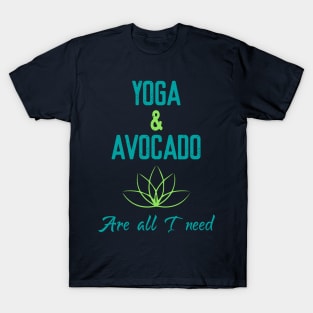 Yoga & Avocado are all I need T-Shirt